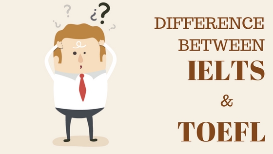 Differences between IELTS & TOEFL