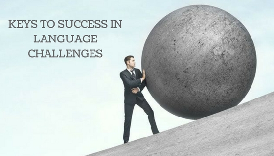 KEYS TO SUCCESS IN LANGUAGE CHALLENGES