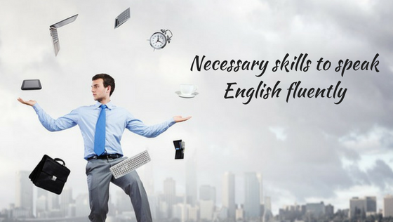Necessary skills speak english fluently native english ...