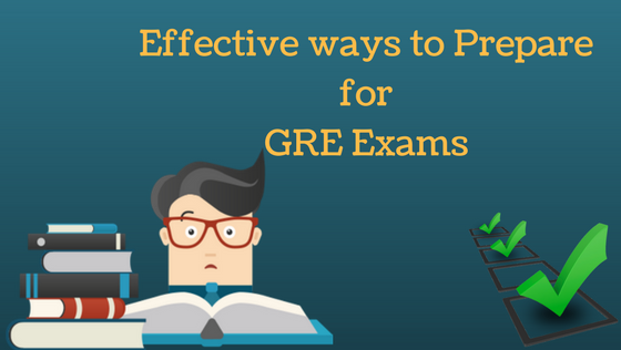 Effective ways to Prepare for GRE Exams