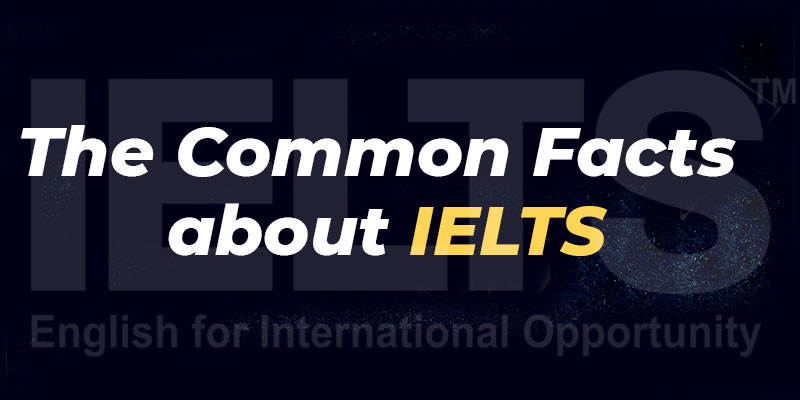 The Common Facts about IELTS