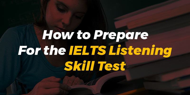 How to Prepare For the IELTS Listening Skill Test