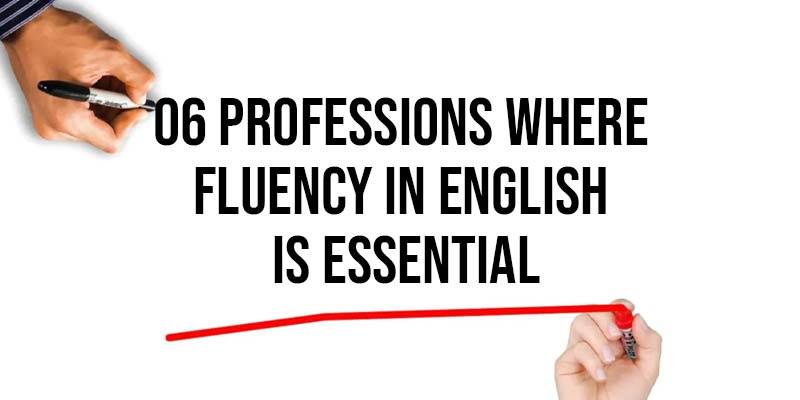 6 Professions Where Fluency in English is Essential