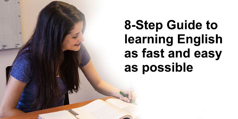 8 Step Guide to learning English as fast and easy as possible