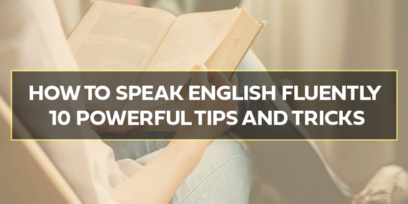 How to speak english fluently: 10 powerful tips and tricks