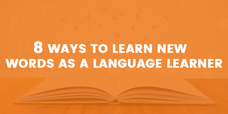 Ways to learn new words as a language learner