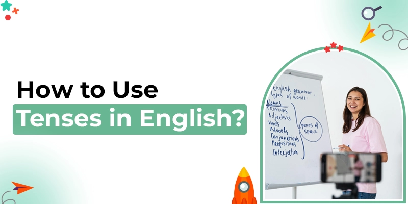 How to Use Tenses Correctly in Spoken English?