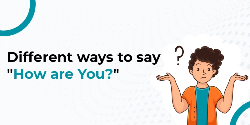 Different ways to say 'How are you?'